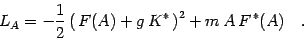 \begin{displaymath}
L_A= -{1\over 2}\left(\, F(A) + g\, K^* \, \right)^2 + m\, A\,
F^{\,*}(A)\quad .
\end{displaymath}