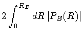 $\displaystyle 2
\int _{0} ^{R _{B}} dR
\left\vert P _{E} (R) \right\vert$