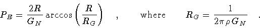 \begin{displaymath}P _{E}
=
\frac{2 R}{G _{N}}
\arccos \left( \frac{R}{R _{G}...
...here} \qquad
R _{G} = \frac{1}{2 \pi \rho \, G _{N}}
\quad .
\end{displaymath}