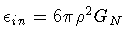 $\epsilon _{in} = 6 \pi \rho ^{2} G _{N}$