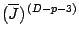 $\displaystyle (\overline{J}) ^{\, (D-p-3)}$