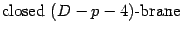 $\displaystyle \hbox{closed\ } \hbox{$(D-p-4)$-brane}$