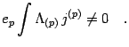 $\displaystyle e _{p}
\int
\Lambda _{(p)}\,
j ^{(p)}
\neq 0
\quad .$