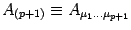 $\displaystyle A_ {( p+1 )} \equiv A_ {\mu_1\dots \mu_ { p+1} }$