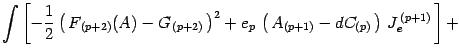 $\displaystyle \int
\left[ -{1\over 2}\left(\, F _{\, (p+2)} (A)-
G _{\, (p+2)} ...
...{p}\,
\left(\,
A _{(p+1)}- d C _{(p)}
\,\right)\,
J ^{\, (p+1)} _{e}\,\right]
+$