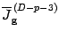 $\overline{J}
_{\mathrm{g}} ^{\, (D-p-3)}$