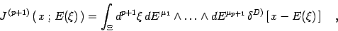 \begin{displaymath}
J ^{\, (p+1)} \left(\, x\, ;\, E(\xi)\, \right)
=
\int _{...
...}
\, \delta ^{D)} \left[ \, x - E ( \xi ) \, \right]
\quad ,
\end{displaymath}