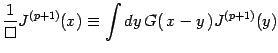 $\displaystyle { 1\over \Box} J^{ (p+1) }(x)\equiv \int dy\, G(\, x-y\, ) J^{ (p+1) }(y)$