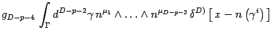 $\displaystyle g _{D-p-4 \, }
\int _{\Gamma} d ^{D-p-2} \gamma\,
n^{\mu _1}\wedg...
... _{D-p-2}}\,
\delta ^{D)} \left[ \, x - n \left( \gamma ^{i} \right) \, \right]$