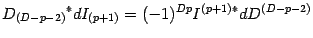 $\displaystyle D_ { (D-p-2) } {} ^* d I_{ (p+1) }= (-1)^ { Dp } I^ { (p+1) }{} ^* dD^ {
(D-p-2) }$