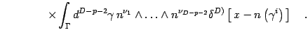 $\displaystyle \qquad \qquad \times
\int _{\Gamma} d ^{D-p-2} \gamma\,
n^{\nu_1}...
...-2}}
\delta ^{D)} \left[ \, x - n \left( \gamma ^{i} \right) \, \right]
\quad .$