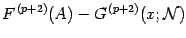 $\displaystyle F ^{\, (p+2)} ( A )
-
G ^{\, (p+2)} ( x ; {\mathcal{N}} )$