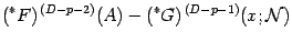 $\displaystyle (^{\ast} F) ^{\, (D-p-2)} ( A )
-
(^{\ast} G) ^{\, (D-p-1)} ( x ; {\mathcal{N}} )$