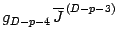 $\displaystyle g _{D-p-4 \, }
\overline{J} ^{\, (D-p-3)}$