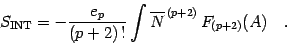 \begin{displaymath}
S _{\mathrm{INT}}
=
-
{e _{p} \over (p+2) \, !}
\int
\overline{N} ^{\, (p+2)}
\,
F _{(p+2)}(A)
\quad .
\end{displaymath}