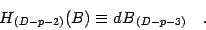 \begin{displaymath}
H _{\, (D-p-2)}(B)\equiv d B _{\, (D-p-3)}
\quad .
\end{displaymath}