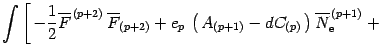 $\displaystyle \int
\left[\, -\frac{1}{2}
\overline{F} ^{\, (p+2)}\, \overline{F...
..._{(p+1)} - d C _{(p)}\,\right)
\overline{N} _{\mathrm{e}} ^{\, (p+1)}
\right.
+$