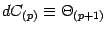 $d C _{(p)}
\equiv \Theta_{(p+1)} $