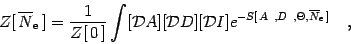 \begin{displaymath}
Z [ \, \overline{N} _{\mathrm{e}} \, ]
=
{1 \over Z [ \, ...
...A \ , D \ , \Theta , \overline{N} _{\mathrm{e}} \, ]}
\quad ,
\end{displaymath}