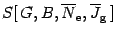 $\displaystyle S [ \, G , B , \overline{N} _{\mathrm{e}} , \overline{J} _{\mathrm{g}} \, ]$