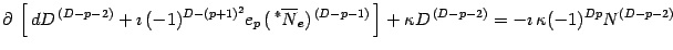 $\displaystyle \partial\, \left[ \,d D ^{\, (D-p-2)}
+\imath\, (-1) ^{D- (p+1)^2...
...1)}\,
\right] + \kappa D ^{\, (D-p-2)}= -\imath\,\kappa (-1)^{Dp}
N ^{ (D-p-2)}$