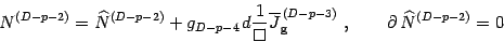 \begin{displaymath}
N ^{ (D-p-2)}= \widehat{N} ^{ (D-p-2)} + g_{D-p-4 \, } d {1...
...} ^{\, (D-p-3)}\ ,\qquad \partial\,\widehat{N} ^{
(D-p-2)}=0
\end{displaymath}