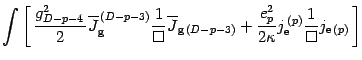 $\displaystyle \int \left[\, { g_{D-p-4 \, }^2\over 2 }
\overline{J} _{\mathrm{g...
... \kappa} j _{\mathrm{e}} ^{\,(p)}
{ 1\over \Box } j _{\mathrm{e}\,(p)}\,\right]$