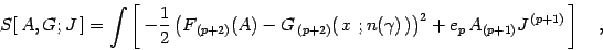 \begin{displaymath}
S [ \, A , G ; J \, ]
=
\int
\left [ \, - \frac{1}{2}
\...
...2}
+
e _{p}\, A _{(p+1)} J ^{\, (p+1)}
\,
\right]
\quad ,
\end{displaymath}