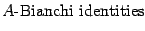 $\displaystyle \hbox{$A$-Bianchi identities}$