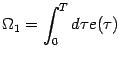 $\displaystyle \Omega_1=\int_0^T d\tau e(\tau)$