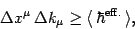 \begin{displaymath}
\Delta x^\mu\, \Delta k_\mu\ge \langle\, \hbar^{{\mathrm{eff.}}}\,\rangle
,
\end{displaymath}