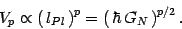 \begin{displaymath}
V_p\propto\left(\, l_{Pl}\, \right)^p
=\left(\,\hbar \, G_N\, \right)^{p/2} .
\end{displaymath}