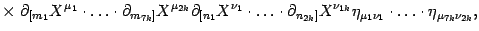 $\displaystyle \times \
\partial_{[ m_1} X^{\mu_1}
\cdot\dots\cdot
\partial_{m_...
...k}]} X^{\nu_{1k}}
\eta_{\mu_1 \nu_1}
\cdot\dots\cdot
\eta_{\mu_{7k} \nu_{2k}}
,$