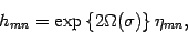 \begin{displaymath}
h_{mn}=\exp\left\{2\Omega(\sigma)\right\} \eta_{mn}
,
\end{displaymath}