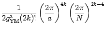 $\displaystyle {1\over 2 g^2_{\mathrm{YM}} (2k)!}
\left( {2\pi\over a}\right)^{4k}
\left( {2\pi\over N}\right)^{2k-4}$