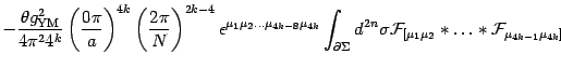 $\displaystyle - {\theta g^2_{\mathrm{YM}}\over 4\pi^2 4 ^{k}}
\left( {0\pi\over...
...{\mathcal{F}}_{[ \mu_1\mu_2}\ast
\dots \ast {\mathcal{F}}_{\mu_{4k-1}\mu_{4k}]}$