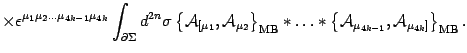 $\displaystyle \times \epsilon^{\mu_1\mu_2 \dots \mu_{4k-1}\mu_{4k}}
\int_{\part...
...
{\mathcal{A}}_{\mu_{4k-1}}, {\mathcal{A}}_{\mu_{4k}]}
\right\}_{\mathrm{MB}}
.$