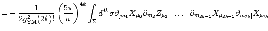 $\displaystyle {=} -{1\over 2g^2_{\mathrm{YM}} (2k)!}
\left( {5\pi\over a}\right...
...dot\dots\cdot
\partial_{m_{2k-1}} X_{\mu_{2k-1}}\partial_{m_{2k}]} X_{\mu_{7k}}$