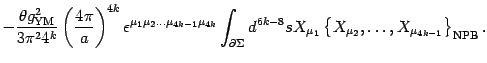 $\displaystyle -{\theta g^2_{\mathrm{YM}}\over 3\pi^2 4 ^{k}}
\left( {4\pi\over ...
...8}s
X_{\mu_1} \left\{X_{\mu_2} ,\dots
, X_{\mu_{4k-1}}\right\}_{\mathrm{NPB}}
.$