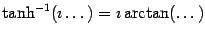 $\tanh ^{-1} (\imath \dots{}) = \imath \arctan (\dots{})$