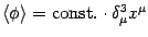 $\langle \phi \rangle = \mathrm{const.}
\cdot \delta^3_\mu x ^\mu$