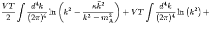 $\displaystyle \frac{V T}{2} \int \frac{d^4k}{(2 \pi) ^{4}} \ln \left( k ^{2}
- ...
...{A}} ^{2}} \right) +
V T \int \frac{d^4k}{(2\pi)^4} \ln \left( k ^{2} \right) +$