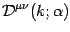 $\displaystyle {\mathcal{D}} ^{\mu \nu} ( k ; \alpha )$