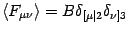 $\langle F _{\mu \nu} \rangle = B
\delta _{[ \mu \vert 2} \delta _{\nu ] 3}$