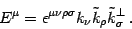 \begin{displaymath}
E ^{\mu} = \epsilon ^{\mu \nu \rho \sigma} k _{\nu} \tilde{k} _{\rho}
\tilde{k} ^{\perp} _{\sigma} \,.
\end{displaymath}