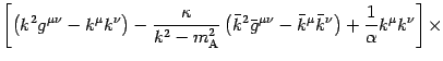 $\displaystyle \left[ \left( k ^{2} g ^{\mu \nu} - k ^{\mu} k ^{\nu} \right) -
\...
...\mu} \bar{k} ^{\nu} \right) +
\frac{1}{\alpha} k ^{\mu} k ^{\nu} \right] \times$