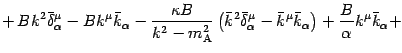 $\displaystyle + \, B k ^{2} \bar{\delta} ^{\mu} _{\alpha} - B k ^{\mu} \bar{k}
...
...{\mu}
\bar{k} _{\alpha} \right) + \frac{B}{\alpha} k ^{\mu} \bar{k}
_{\alpha} +$