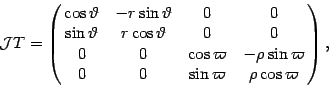 \begin{displaymath}
{\mathcal{J}} T = \pmatrix{ \cos \vartheta & - r \sin \varth...
...ho \sin \varpi \cr 0 & 0 & \sin \varpi & \rho \cos
\varpi } ,
\end{displaymath}