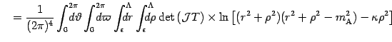 $\displaystyle \quad = \frac{1}{(2 \pi) ^{4}} \int _{0} ^{2 \pi} \! \! \! \! \! ...
... ^{2} ) ( r ^{2} + \rho ^{2}
- m _{\mathrm{A}} ^{2}) - \kappa \rho ^{2} \right]$