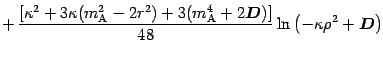 $\displaystyle +\, \frac { \left[ \kappa ^{2} + 3 \kappa (m _{\mathrm{A}} ^{2} -...
...$D$}) \right] } {48} \ln
\left( - \kappa \rho ^{2} + \mbox{\boldmath$D$}\right)$